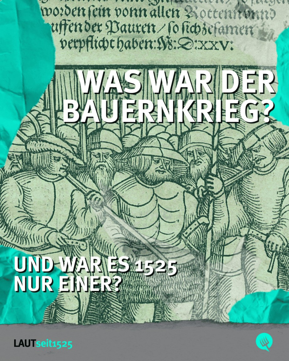 Titelslide eines Instagram-Posts: Im Hintergrund ist eine hiustorische Quelle mit einer Darstellung bewaffneter Bauern zu sehen, davor der Titel „Was war der Bauernkrieg?“ und darunter „Und war es 1525 nur einer?“.